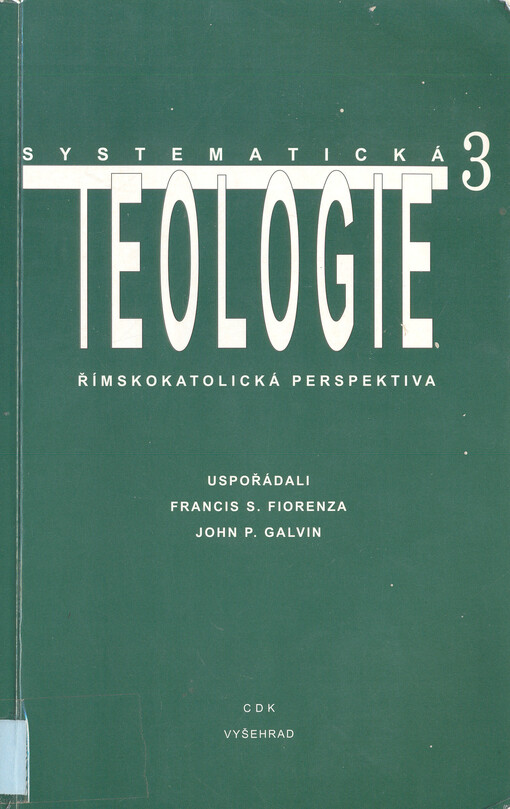 Systematická teologie III : římskokatolická perspektiva