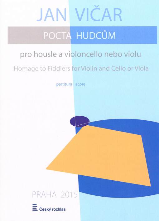 Pocta hudcům : pro housle a violoncello nebo violu = Homage to fiddlers : for violin and cello or viola : 2006