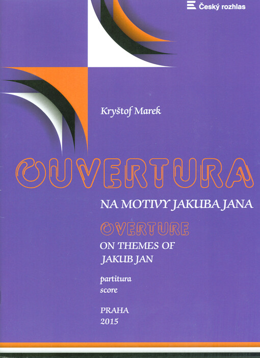 Ouvertura na motivy Jakuba Jana = Overture on themes of Jakub Jan : 2008