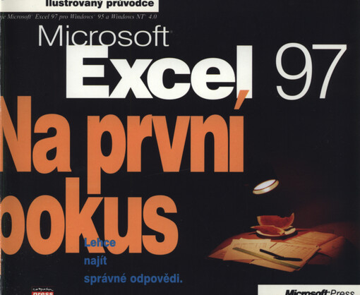 Microsoft Excel 97 Na první pokus: lehce najít správné odpovědi : ilustrovaný průvodce : popisuje Microsoft Excel 97 pro Windows 95 a NT 4.0