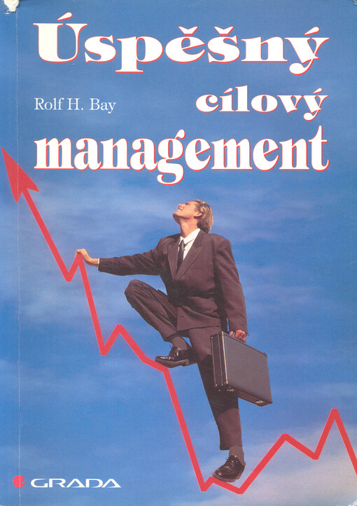Úspěšný cílový management : (základy cílového managementu pro vedoucí pracovníky)