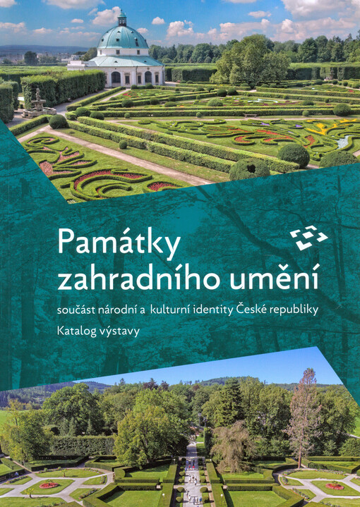 Památky zahradního umění : součást národní a kulturní identity České republiky : katalog výstavy