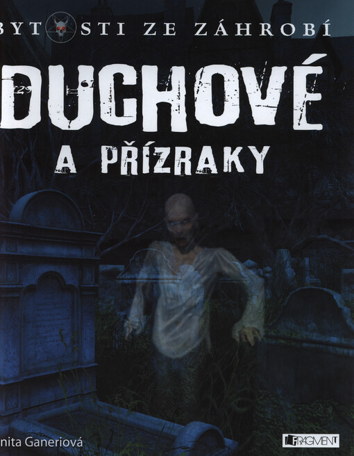 Bytosti ze záhrobí – Duchové a přízraky