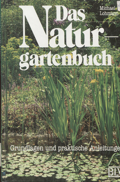 Das Naturgartenbuch : Grundlagen und praktische Anleitungen