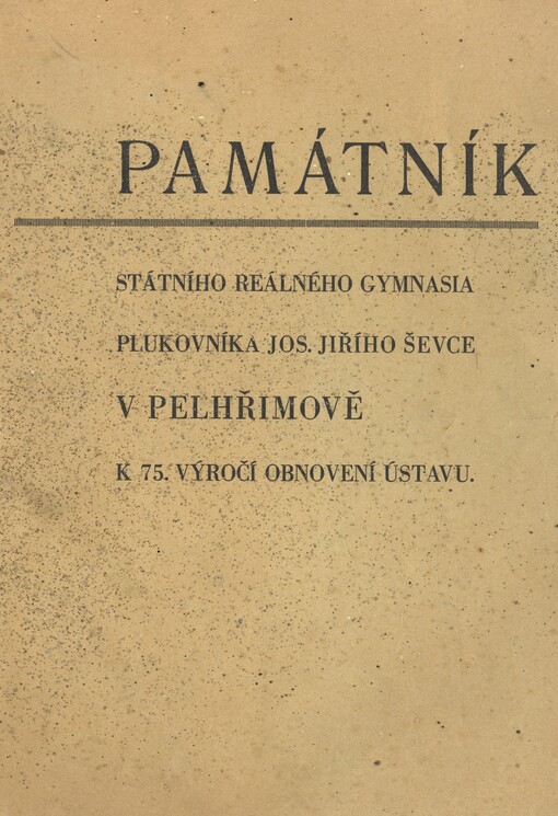 Památník Státního reálného gymnasia plukovníka Jos. Jiřího Ševce v Pelhřimově k 75. výročí obnovení ústavu