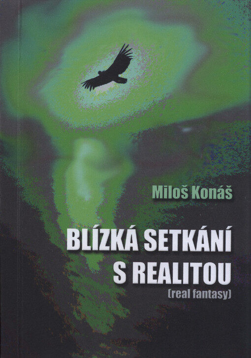 Blízká setkání s realitou : (real fantasy)