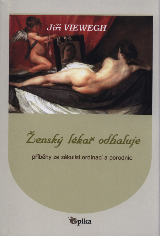 Ženský lékař odhaluje : příběhy ze zákulisí ordinací a porodnic : povídky