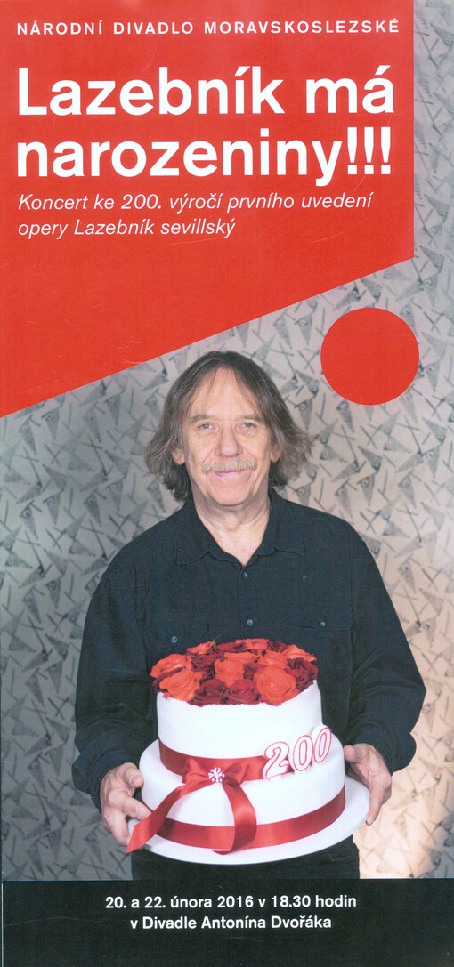 Lazebník má narozeniny!!! : koncert ke 200. výročí prvního uvedení opery Lazebník sevillský : 20. a 22. února 2016 v 18.30 hodin v Divadle Antonína Dvořáka