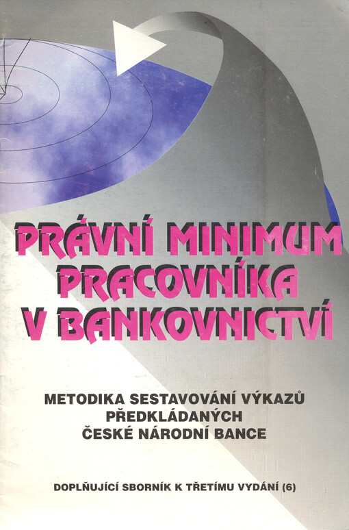 Právní minimum pracovníka v bankovnictví : průvodce obecně závaznými právními a jinými předpisy : [doplňující sborník k třetímu vydání (6)]