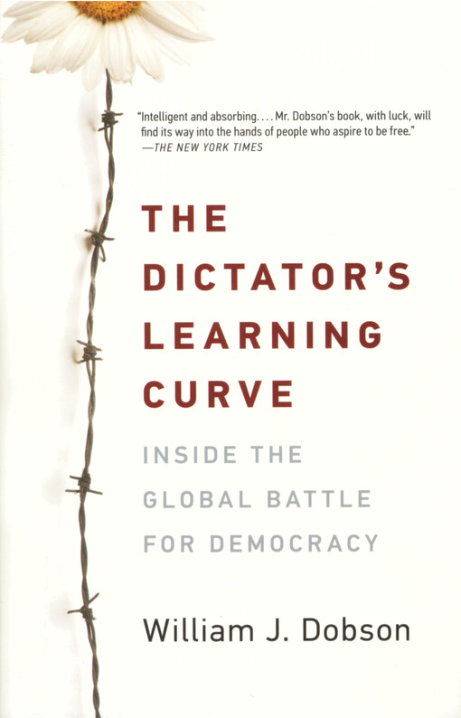 The dictator's learning curve : inside the global battle for democracy