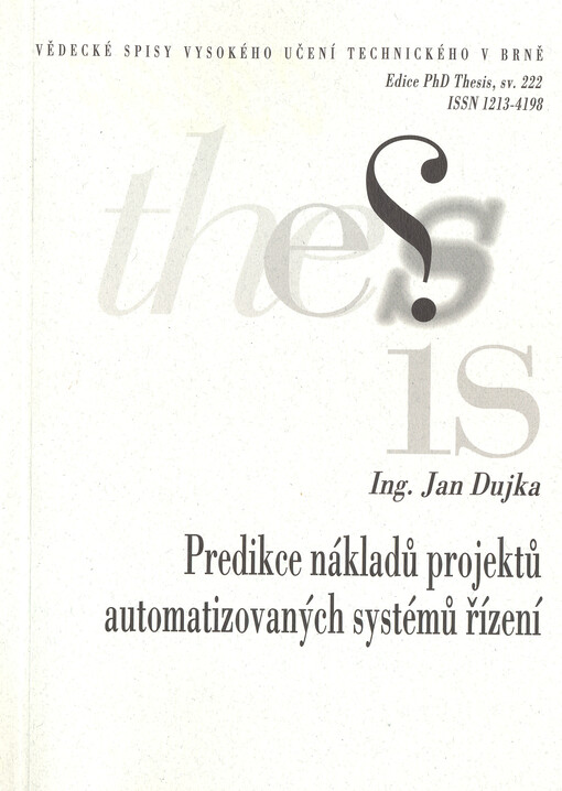 Predikce nákladů projektů automatizovaných systémů řízení =Project's cost prediction in area of automated system control : zkrácená verze Ph.D. Thesis