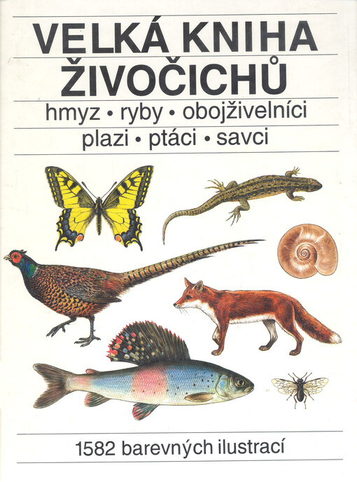 Velká kniha živočichů: hmyz, ryby, obojživelníci, plazi, ptáci, savci