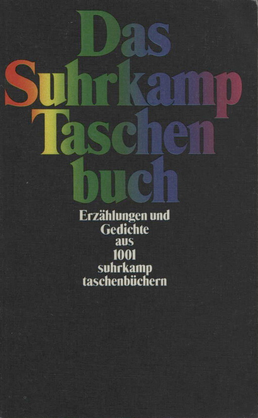 Das Suhrkamp Taschenbuch : Erzählungen und Gedichte aus 1001 Suhrkamp Taschenbüchern
