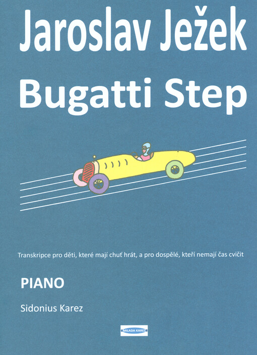 Bugatti Step : transkripce pro děti, které mají chuť hrát, a pro dospělé, kteří nemají čas cvičit : piano