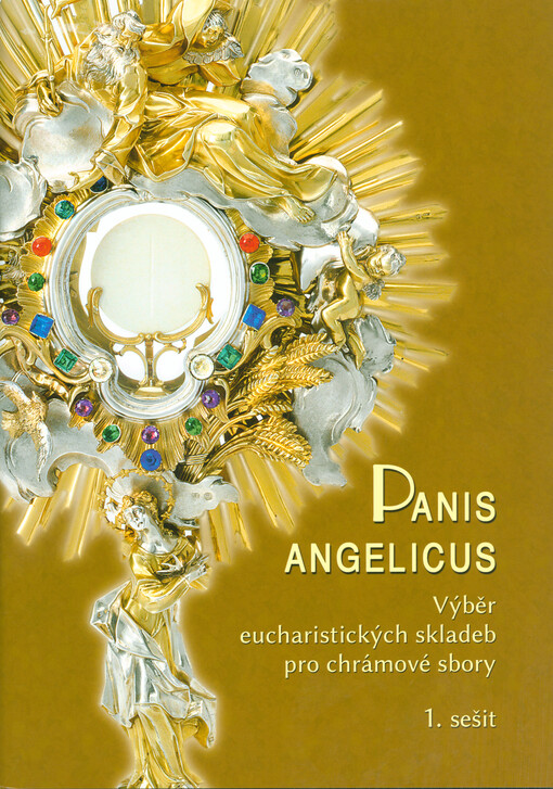 Panis angelicus. 1. sešit : výběr eucharistických skladeb pro chrámové sbory