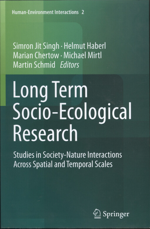 Long term socio-ecological research : studies in society-nature interactions across spatial and temporal scales