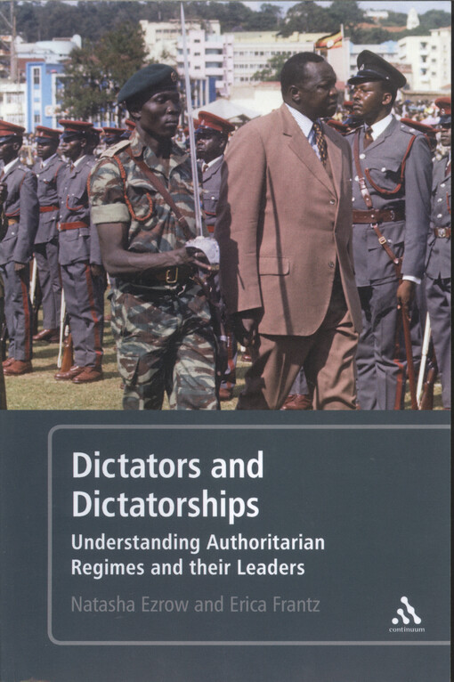 Dictators and dictatorships : understanding authoritarian regimes and their leaders