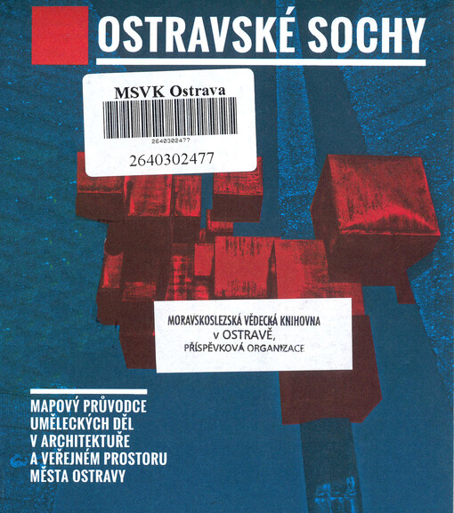 Ostravské sochy : mapový průvodce uměleckých děl v architektuře a veřejném prostoru města Ostravy