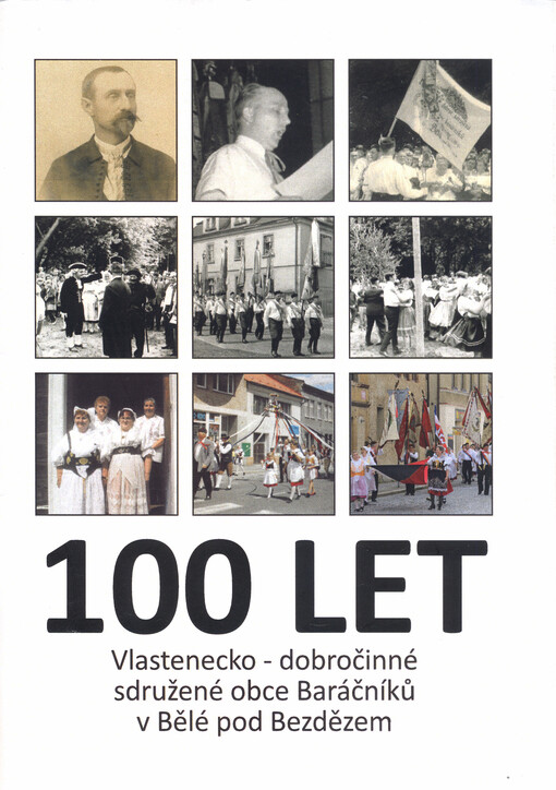 100 let Vlastenecko-dobročinné sdružené obce Baráčníků v Bělé pod Bezdězem