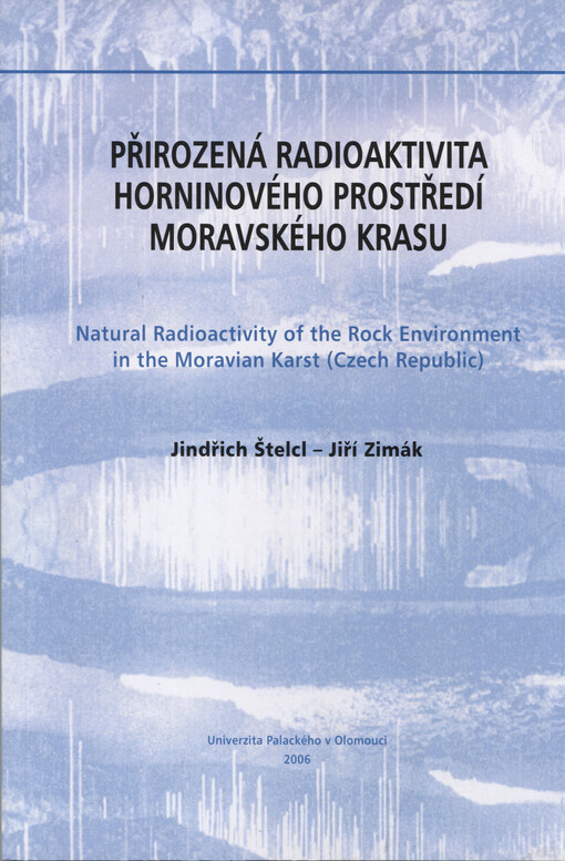 Přirozená radioaktivita horninového prostředí Moravského krasu =: Natural radioactivity of the rock environment in the Moravian Karst (Czech Republic)