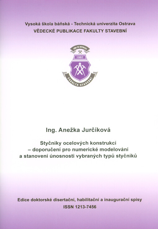 Styčníky ocelových konstrukcí : doporučení pro numerické modelování a stanovení únosnosti vybraných typů styčníků = Steel structures joints : recommendations for numerical modelling and determination of load-bearing capacity of selected types of joints : 