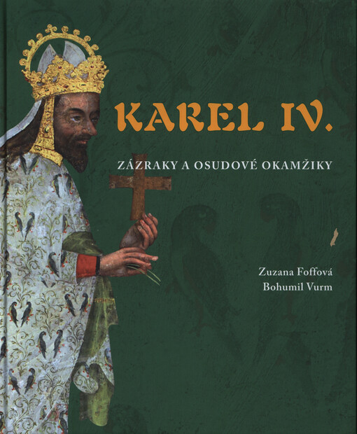 Karel IV. : zázraky a osudové okamžiky