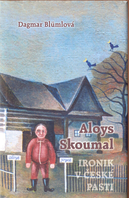 Aloys Skoumal – Ironik v české pasti