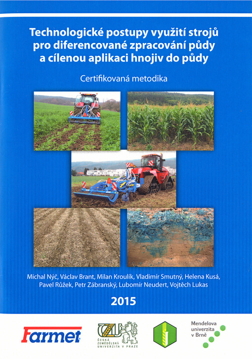 Technologické postupy využití strojů pro diferencované zpracování půdy a cílenou aplikaci hnojiv do půdy : certifikovaná metodika
