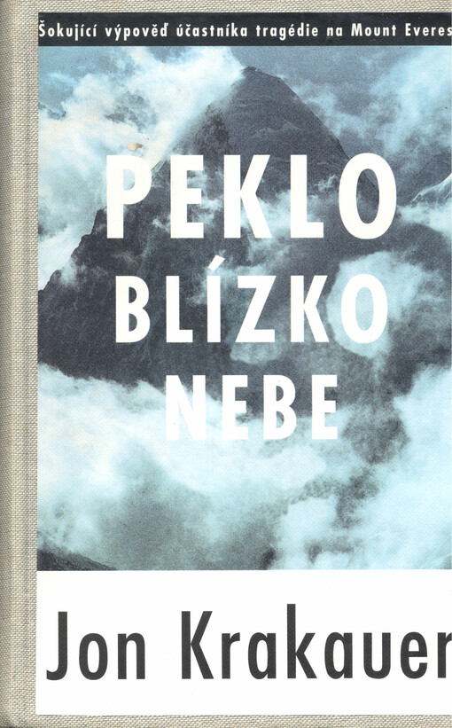 Peklo blízko nebe: osobní výpověď přímého účastníka tragédie na Mount Everestu