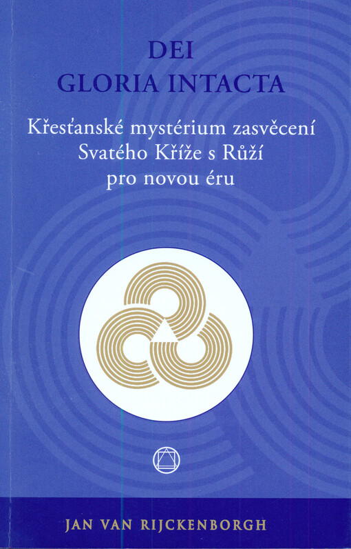 Dei Gloria Intacta - Křesťanské mystérium zasvěcení Svatého Kříže s Růží pro novou éru