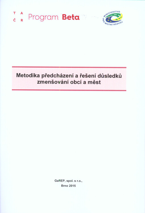 Metodika předcházení a řešení důsledků zmenšování obcí a měst : s osvědčením č. 0011/2015 o uznání Certifikované metodiky výzkumu, vývoje a inovací