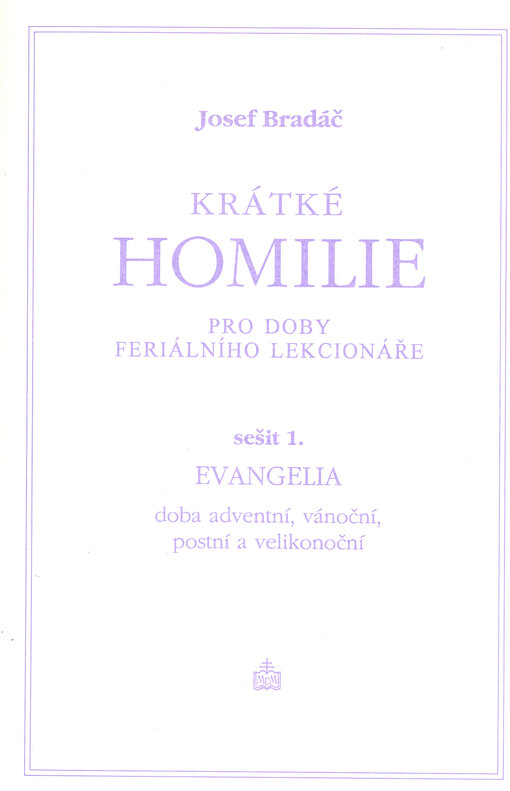 Krátké homilie pro doby feriálního lekcionáře.Sešit 1,Evangelia, doba adventní, vánoční, postní a velikonoční