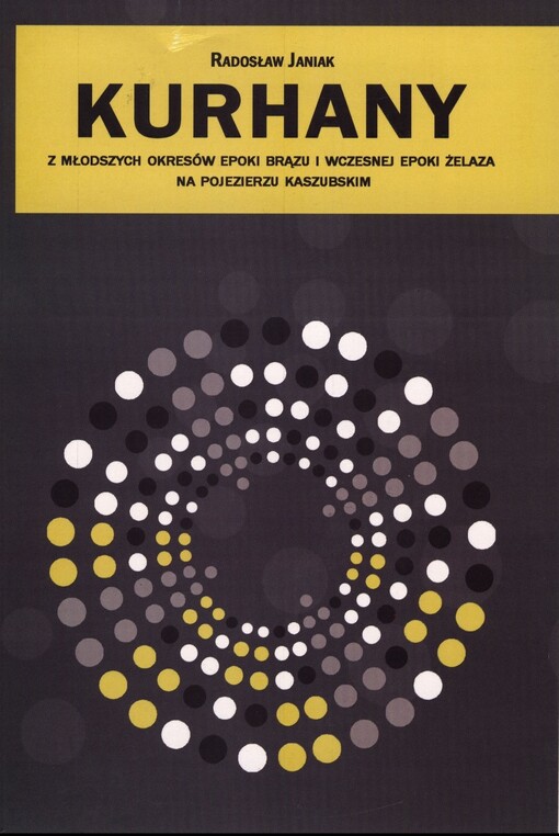 Kurhany z młodszych okresów epoki brązu i wczesnej epoki żelaza na Pojezierzu Kaszubskim