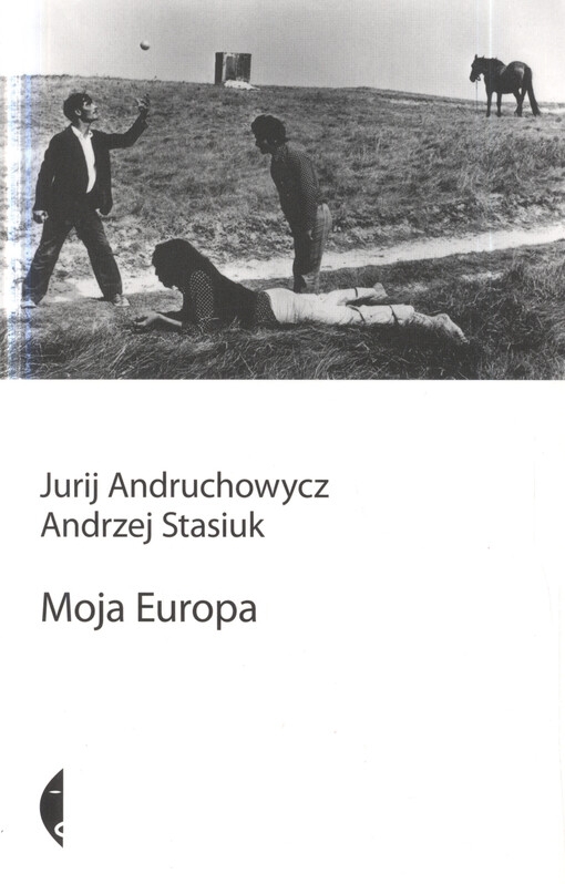 Moja Europa : dwa eseje o Europie zwanej Środkową