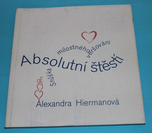 Absolutní štěstí :snůška milostného veršování