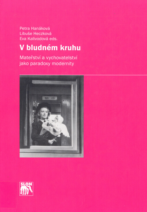 V bludném kruhu: mateřství a vychovatelství jako paradoxy modernity