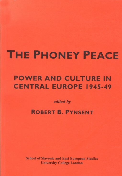 The phoney peace : power and culture in Central Europe, 1945-49