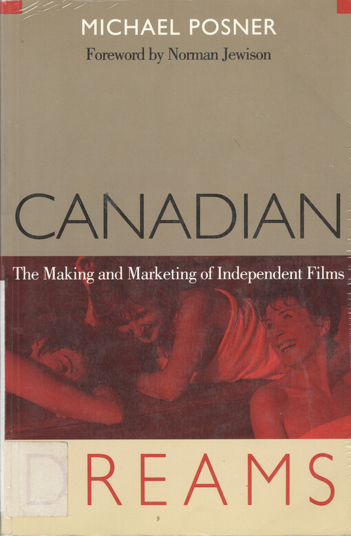 Canadian dreams : the making and marketing of independent films