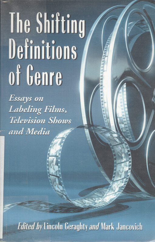 The shifting definitions of genre :essays on labeling films, television shows and media
