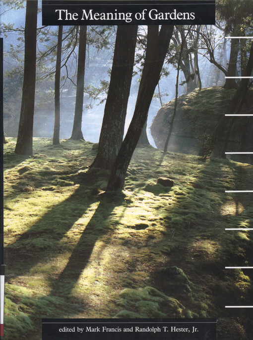 The meaning of gardens :idea, place, and action