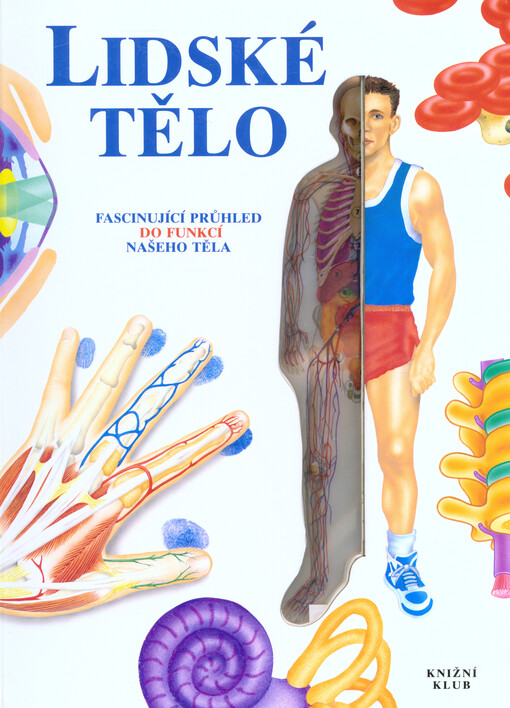 Lidské tělo : fascinující průhled do funkcí našeho těla