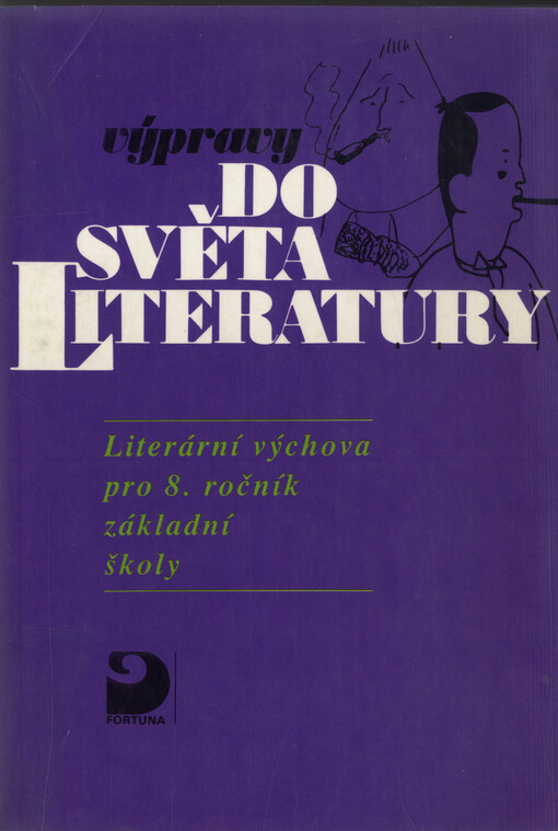 Literární výchova pro 8. ročník základní školy a pro odpovídající ročníky víceletých gymnázií : výpravy do světa literatury I