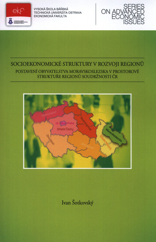 Socioekonomické struktury v rozvoji regionů : postavení obyvatelstva Moravskoslezska v prostorové struktuře regionů soudržnosti ČR