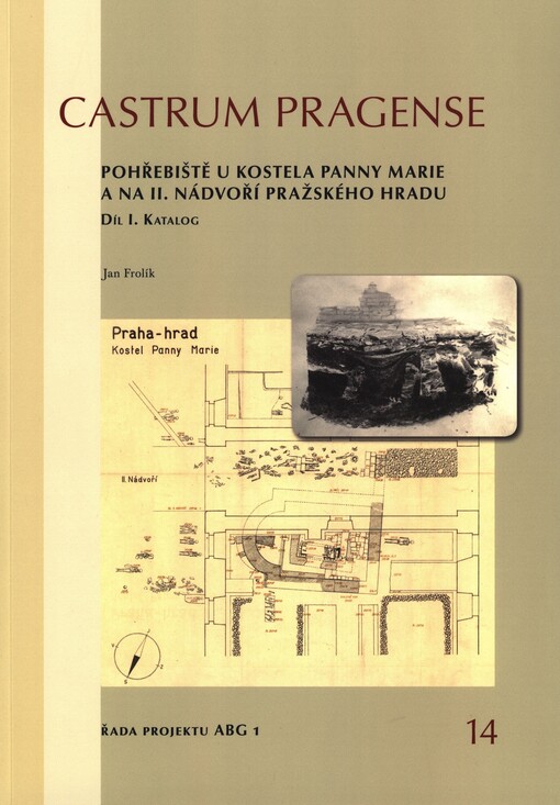 Pohřebiště u kostela Panny Marie a na II. nádvoří Pražského hradu. Díl I., Katalog