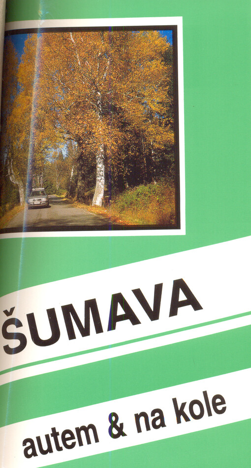 Šumava autem & na kole : [průvodce na cestu