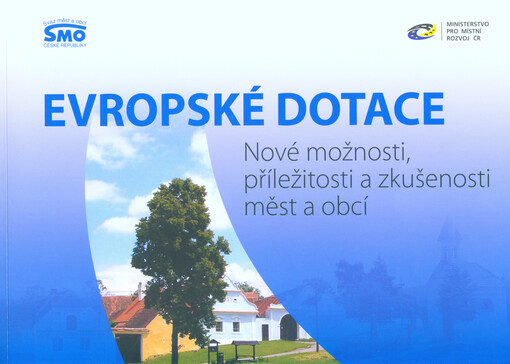 Evropské dotace : nové možnosti, příležitosti a zkušenosti měst a obcí