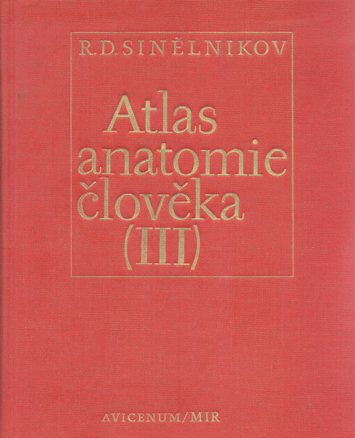 Atlas anatomie člověka.Díl 3,Nauka o nervové soustavě, o ústrojích smyslových a o žlázách s vnitřní sekrecí