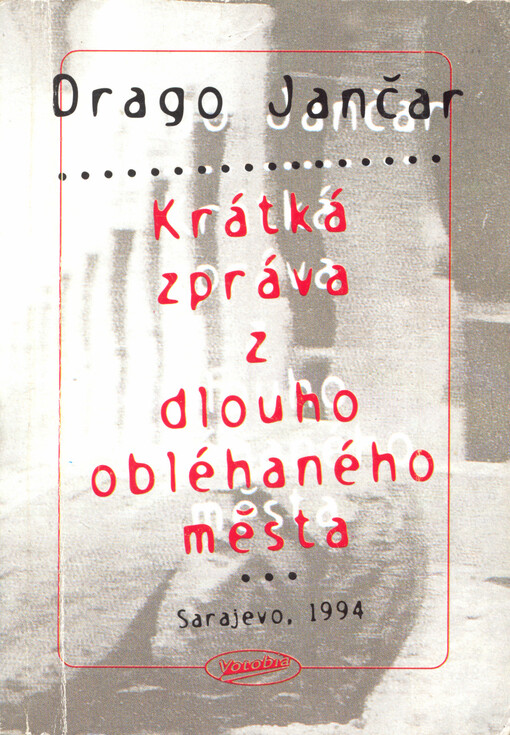 Krátká zpráva z dlouho obléhaného města: Sarajevo, 1994