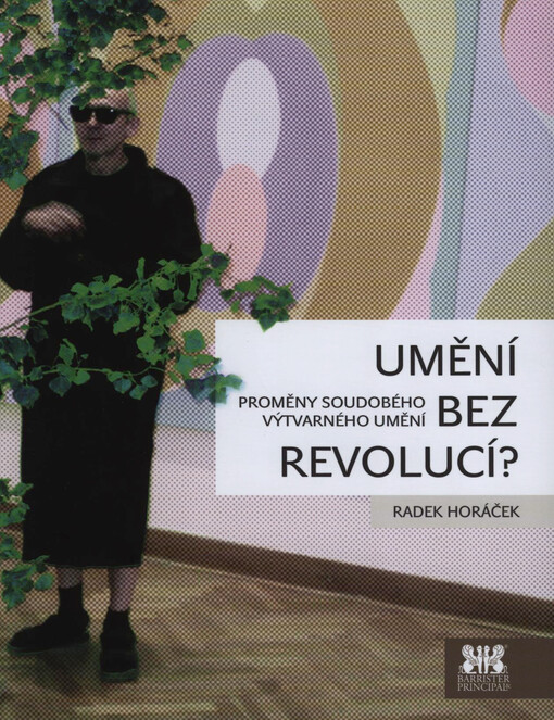 Umění bez revolucí? : proměny soudobého výtvarného umění