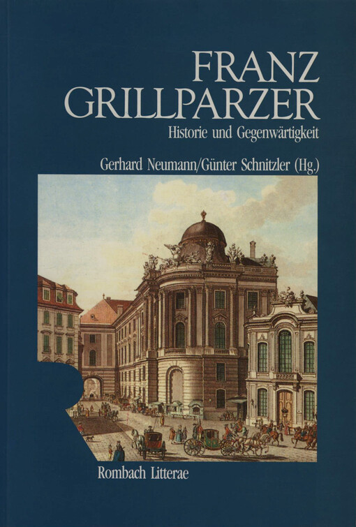 Franz Grillparzer : Historie und Gegenwärtigkeit
